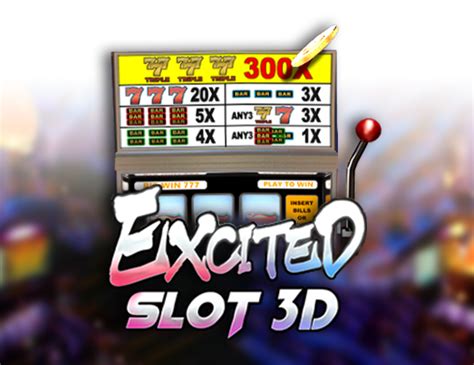 Excited Slot 3d Slot - Play Online