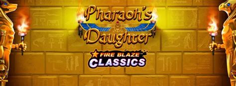 Fire Blaze Pharaoh S Daughter brabet