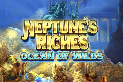 Neptune S Riches Ocean Of Wilds Betano