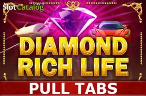 Slot Diamond Rich Life Pull Tabs